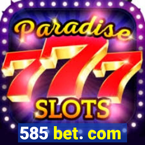 585 bet. com